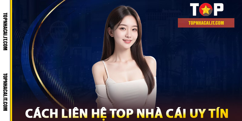 Liên Hệ – Cầu Nối Vững Chắc Giữa Bạn Và Nhà Cái Uy Tín 2 Cách Liên Hệ Top Nhà Cái Uy Tín