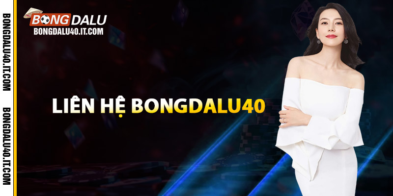 Cách liên hệ Bongdalu40
