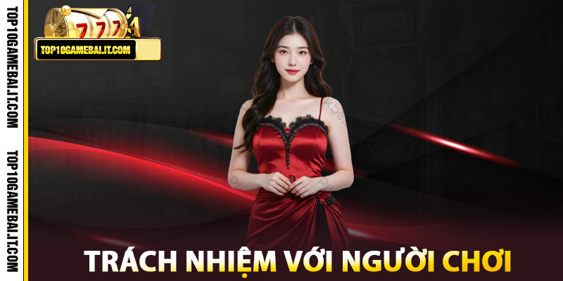 Chính Sách – Cam Kết Minh Bạch, Bảo Vệ Quyền Lợi 2 Chính Sách Trách Nhiệm Với Người Chơi