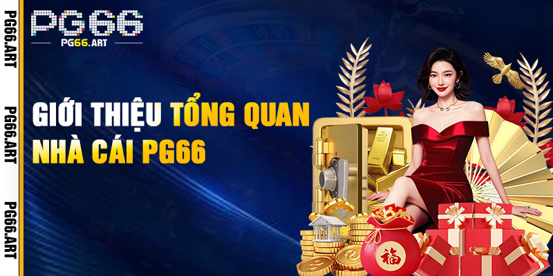 Giới Thiệu Tổng Quan Nhà Cái pg66