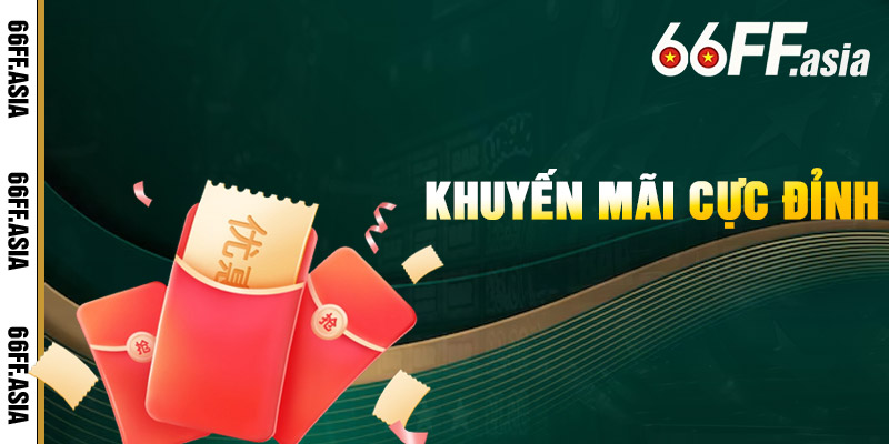 Khuyến Mãi 66ff – Nhà cái 66ff Tặng Cược 66k Khi Đăng Ký 2 Khuyến Mãi 66ff Cực Đỉnh